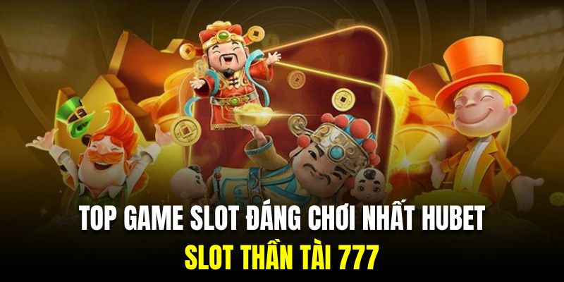 Trải nghiệm siêu phẩm quay slot thần tài với nhiều hiệu ứng đỉnh cao