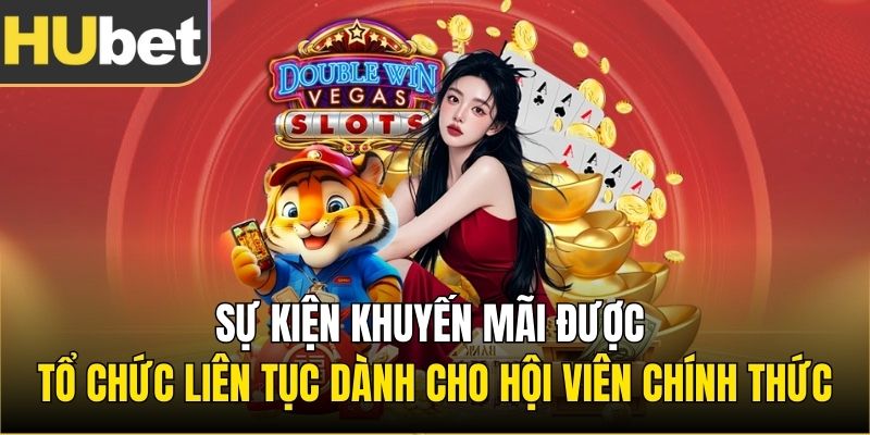 Sự kiện khuyến mãi được tổ chức liên tục dành cho hội viên chính thức